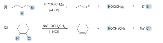 [1]
[2]
H
H
Br
CI
K+-OC(CH3)3
[-HBr]
Na+ -OCH₂CH₂
[-HCI]
+
HOC(CH3)3
HOCH₂CH3
+
K* Br
Na* CI-