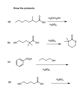 (a)
(b) НО
(c)
Draw the products:
(d)
HO
OH
SOH
OH
H CCH2OH
H₂SO4
'OH
H₂SO4
H2SO4
OH
H2SO4