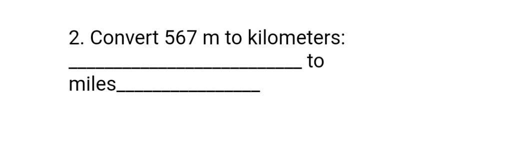 2. Convert 567 m to kilometers:
to
miles.
