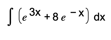 s (,3X +8e -X) dx
-x) dx
