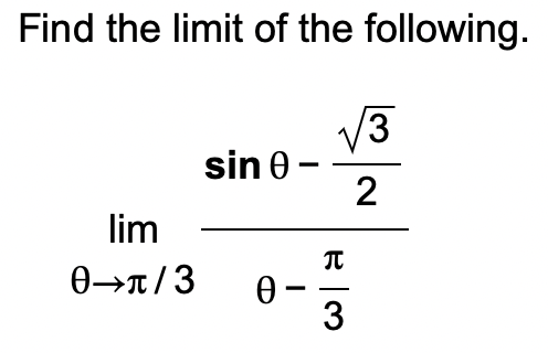 Find the limit of the following.
V3
sin 0-
2
lim
|
-
3
