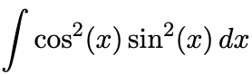 .2
COS
cos (x) sin? (x) dx
