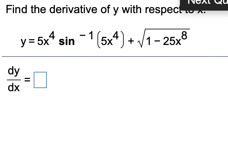 Find the derivative of y with respect.
y = 5x* sin (5x* ) + /1 - 25x°
|
dy
dx
II
