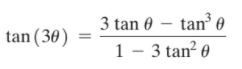3 tan 0 – tan³ 0
tan (30)
1- 3 tan? 0
