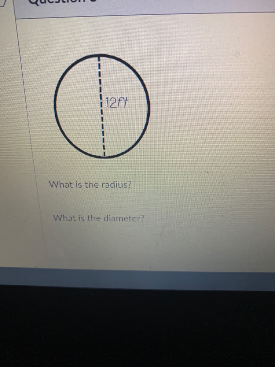 12ft
What is the radius?
What is the diameter?
