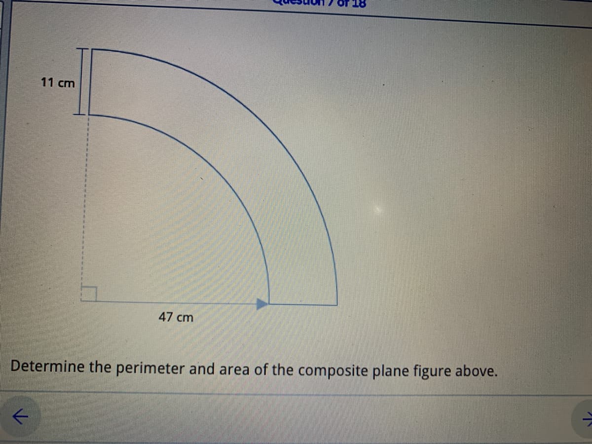 11 cm
47 cm
Determine the perimeter and area of the composite plane figure above.
