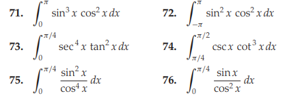 sin x cos?x dx
| sin? x cos?x dx
71.
72.
T/4
/2
sec*x tan? x dx
cscx cot³ x dx
T/4
73.
74.
0,
14 sin² x
| cos" x
/4
sinx
dx
cos?x
75.
dx
76.
0.
