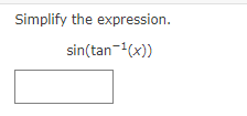Simplify the expression.
sin(tan-(x))
