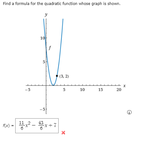 Find a formula for the quadratic function whose graph is shown.
y
10
f
(3, 2)
-5
5
10
15
20
-5
43
f(x)
