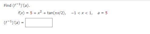 Find (f-1)(a).
f(x) = 5 + x? + tan(rx/2), -1 < x < 1,
a = 5
(F-1)'(a) =
