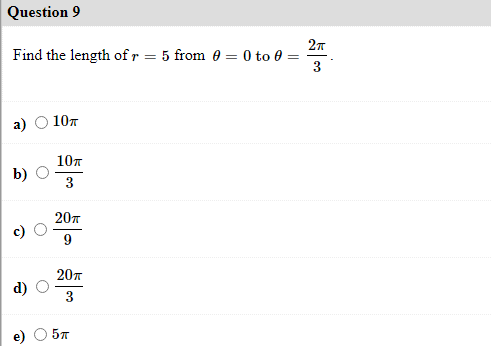 Question 9
27
Find the length ofr = 5 from 0 = 0 to 0 =
3
107
107
b)
3
207
9
207
3
57
