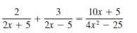 2
3
10x + 5
2x + 5
2x – 5
4x2 - 25
