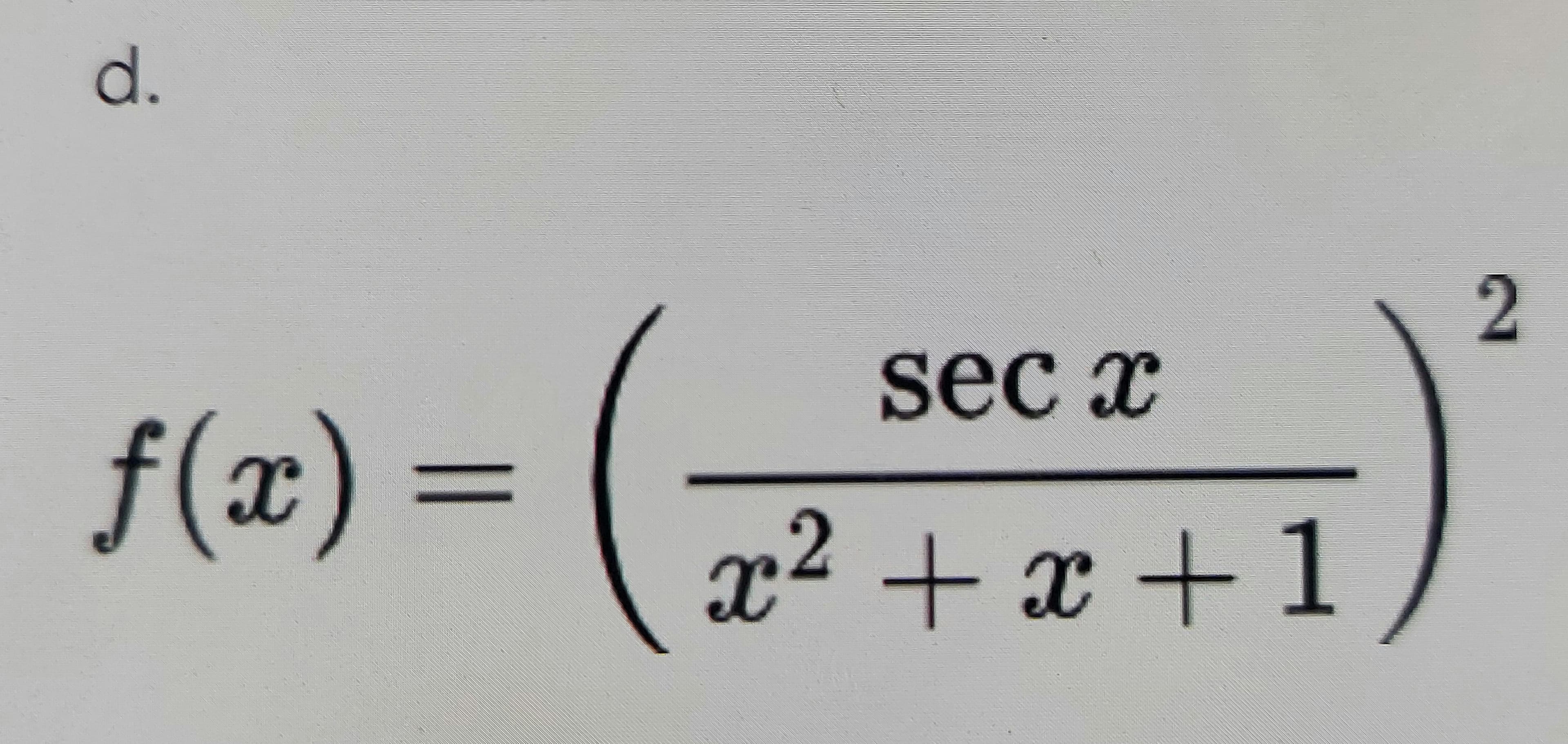 d.
2
sec x
f(x) =
%3D
22 +х+1
