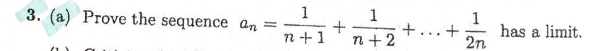 3. (a) Prove the sequence An
1
1
1
has a limit.
2n
n+ 2
