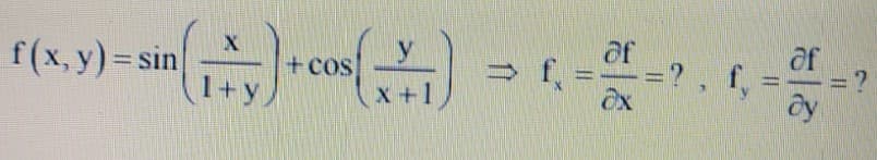 ().小)
of
af
f(x, y)= sin
1+y
+cos
%3D
%3D
%3D
x+1
Ox
||
