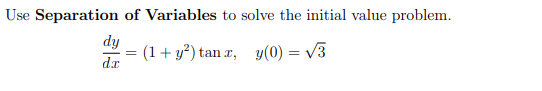 Use Separation of Variables to solve the initial value problem.
dy
(1+ y²) tan x, y(0) = v3
dr
