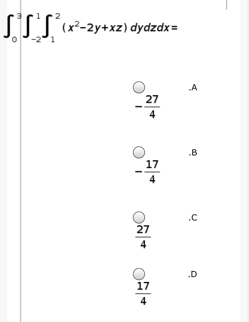 SIT (²-2y+xz) dydzdx=
-2
1
.A
27
4
.B
17
4
.C
27
4
.D
17
4
