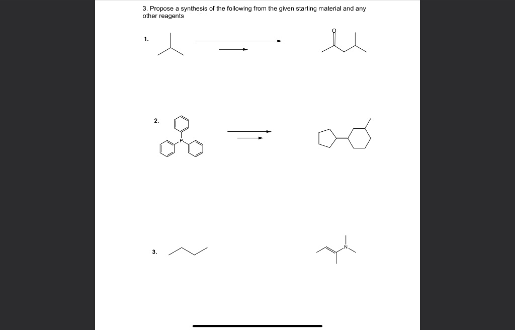 3. Propose a synthesis of the following from the given starting material and any
other reagents
1.
2.
3.

