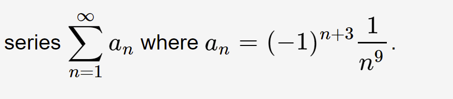 series an where an
n=1
1
n⁹
= =
(−1)n+3_