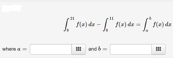 21
11
f(x) dæ
f(x) dx
f(x) dx
-
8,
where a =
and b
...
