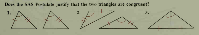 Does the SAS Postulate justify that the two triangles
congruent?
are
1.
2.
3.
