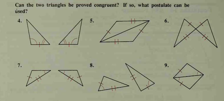Can the two triangles be proved congruent? If so, what postulate can be
úsed?
4.
5.
6.
7.
8.
9.

