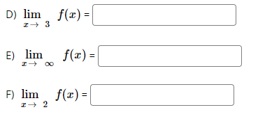 D) lim f(x) =
23
E) lim f(x):
=
I→ ∞
F) lim f(x)=
I 2