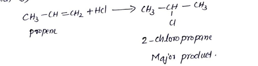 СН3-CH=CH2 + HCI
propene
-> СН3-СН
а
-
- CH3
2-chloro propane
Major product.