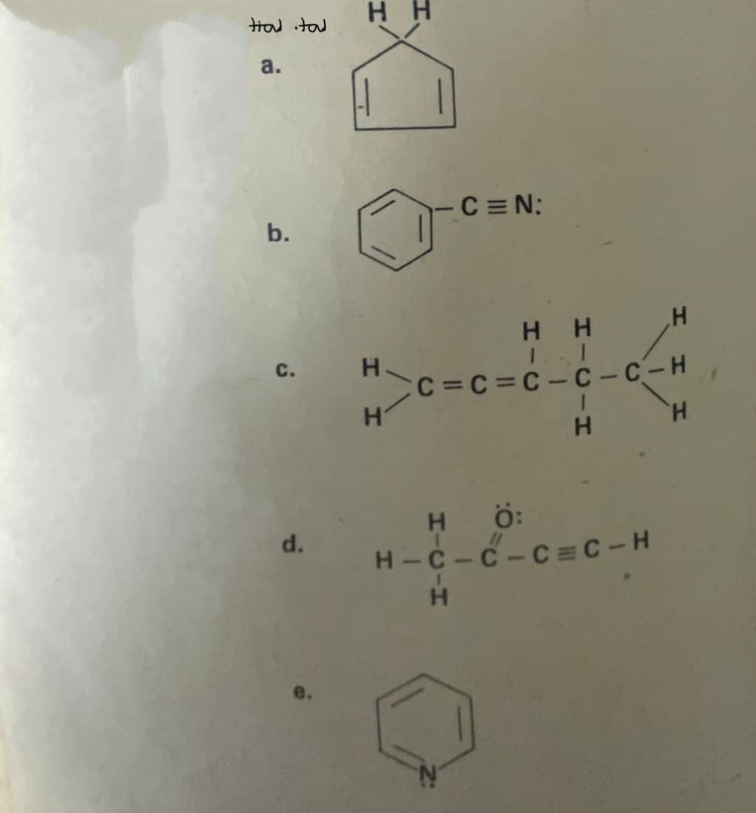 H H
tHal tal
a.
-C N:
b.
H H
c =c=
с.
H.
C =C =C- C-C-H
H.
H.
H ö:
H-C-C-C=C-H
H.
d.
e.
