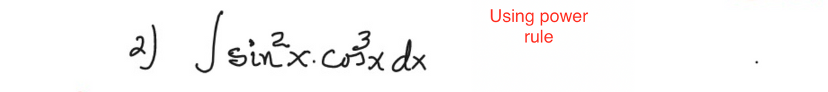 2) (sin²³x.co³x dx
2
3
Using power
rule
