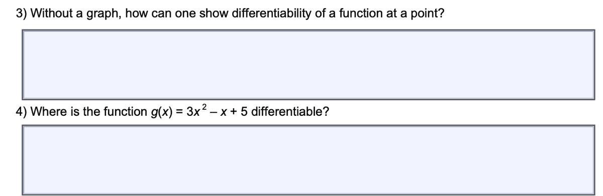 3) Without a graph, how can one show differentiability of a function at a point?
4) Where is the function g(x) = 3x2 – x + 5 differentiable?
