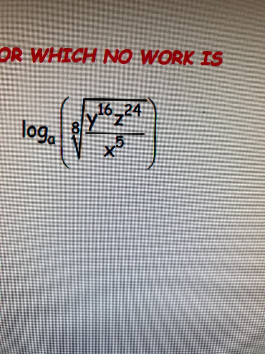 OR WHICH NO WORK IS
y"z
16 24
z24
log.
x5
