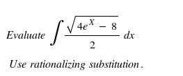 4ex - 8
Evaluate
·Sv.
dx
2
Use rationalizing substitution.