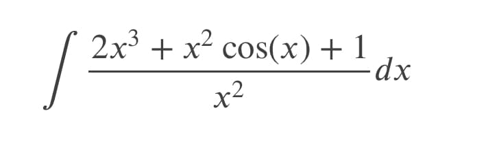 2x + x2
cos(x) + 1
-dx
x2
