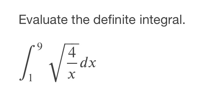 Evaluate the definite integral.
6.
4
-dx
х
