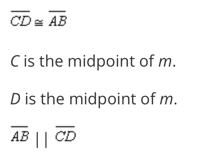CD = AB
АВ
C is the midpoint of m.
D is the midpoint of m.
АВ
||
CD
