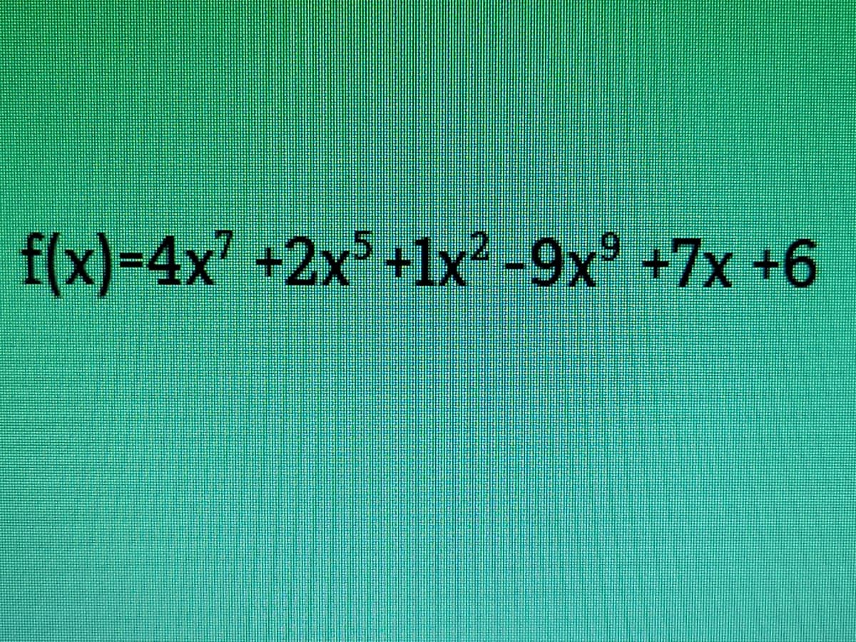 f(x)3D4x' +2x°+1x²-9x° +7x +6
