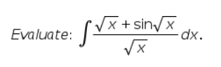Evaluate: [VX +sinyxdor.
x + sin/x
dx.
