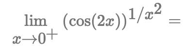lim (cos(2x))¹/x2
+0x
