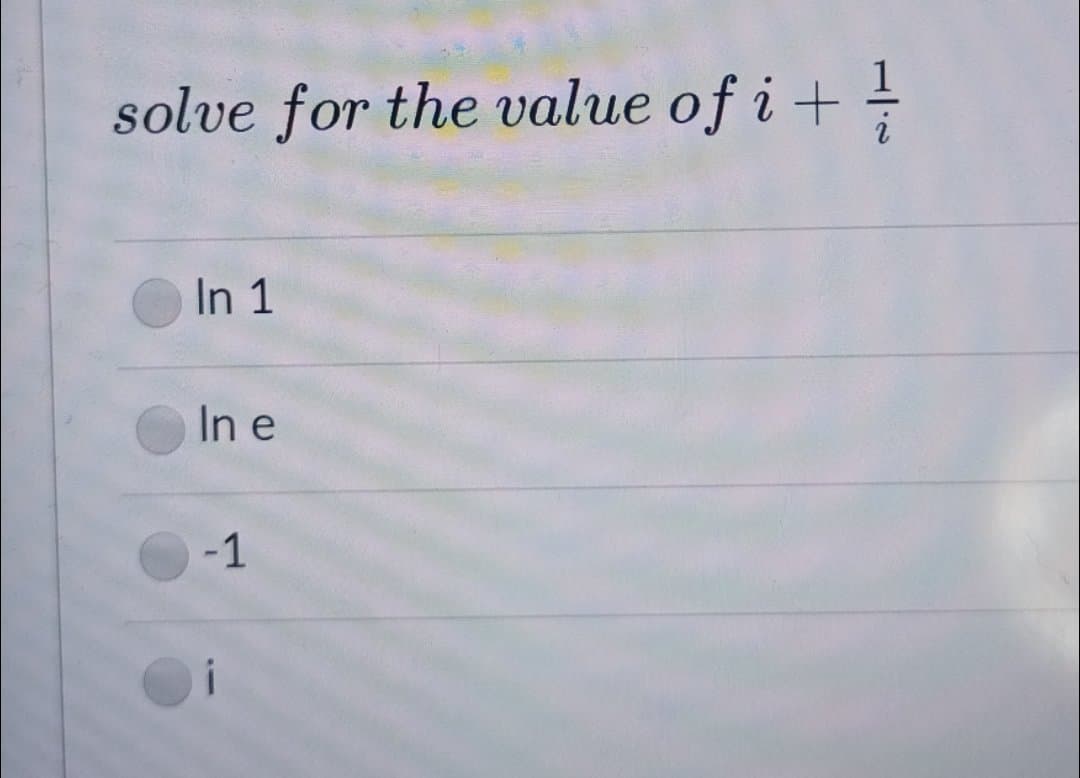 solve for the value of i + =
In 1
In e
-1
