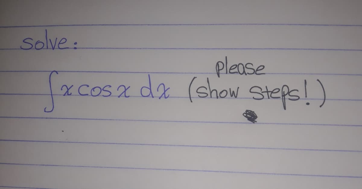 Solve:
please
fz cosz da (show steps!)
x COS x da (show Steps!)
