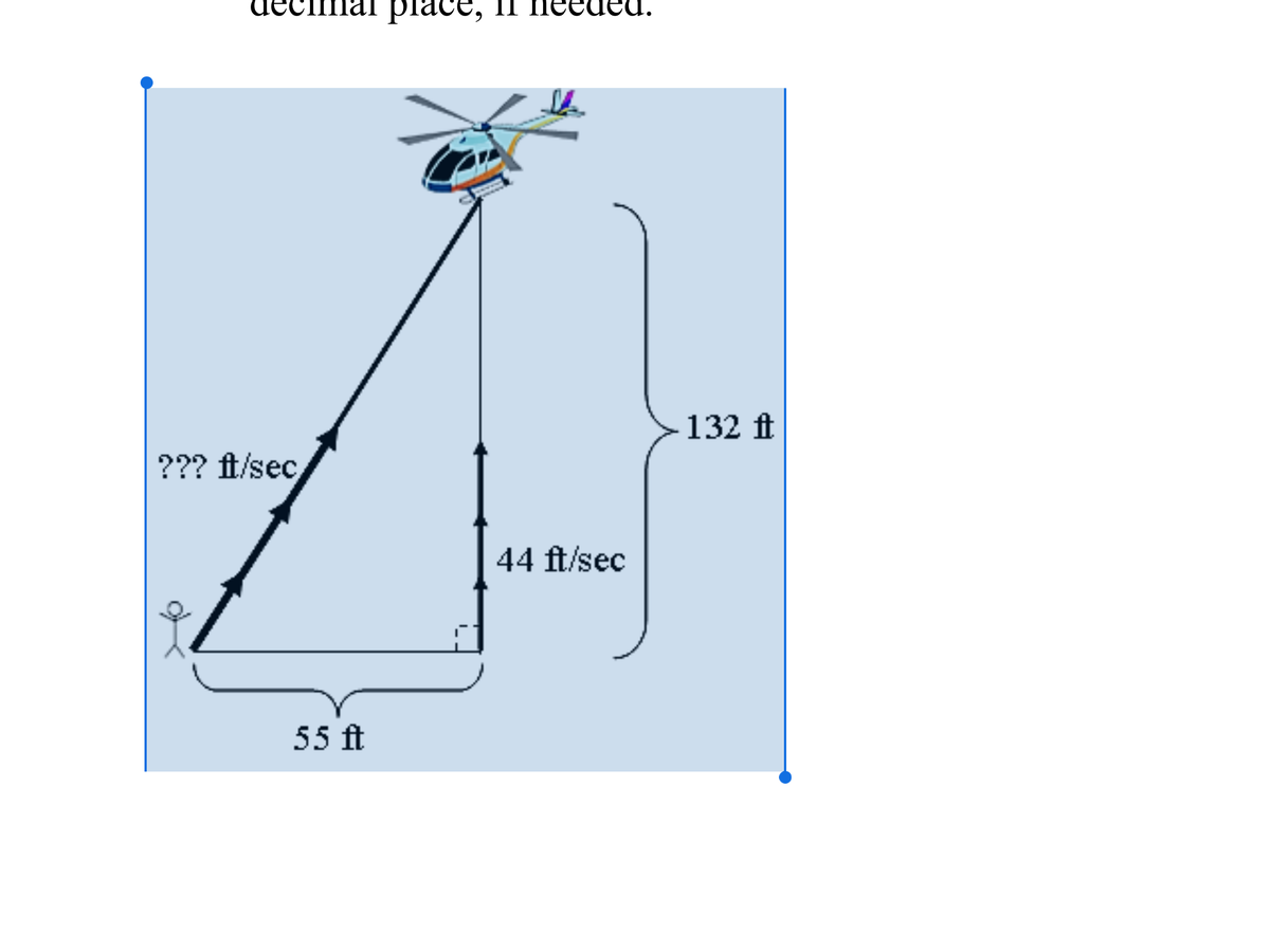 deciImal place, IT needed.
132 ft
??? ft/sec
44 ft/sec
55 ft
