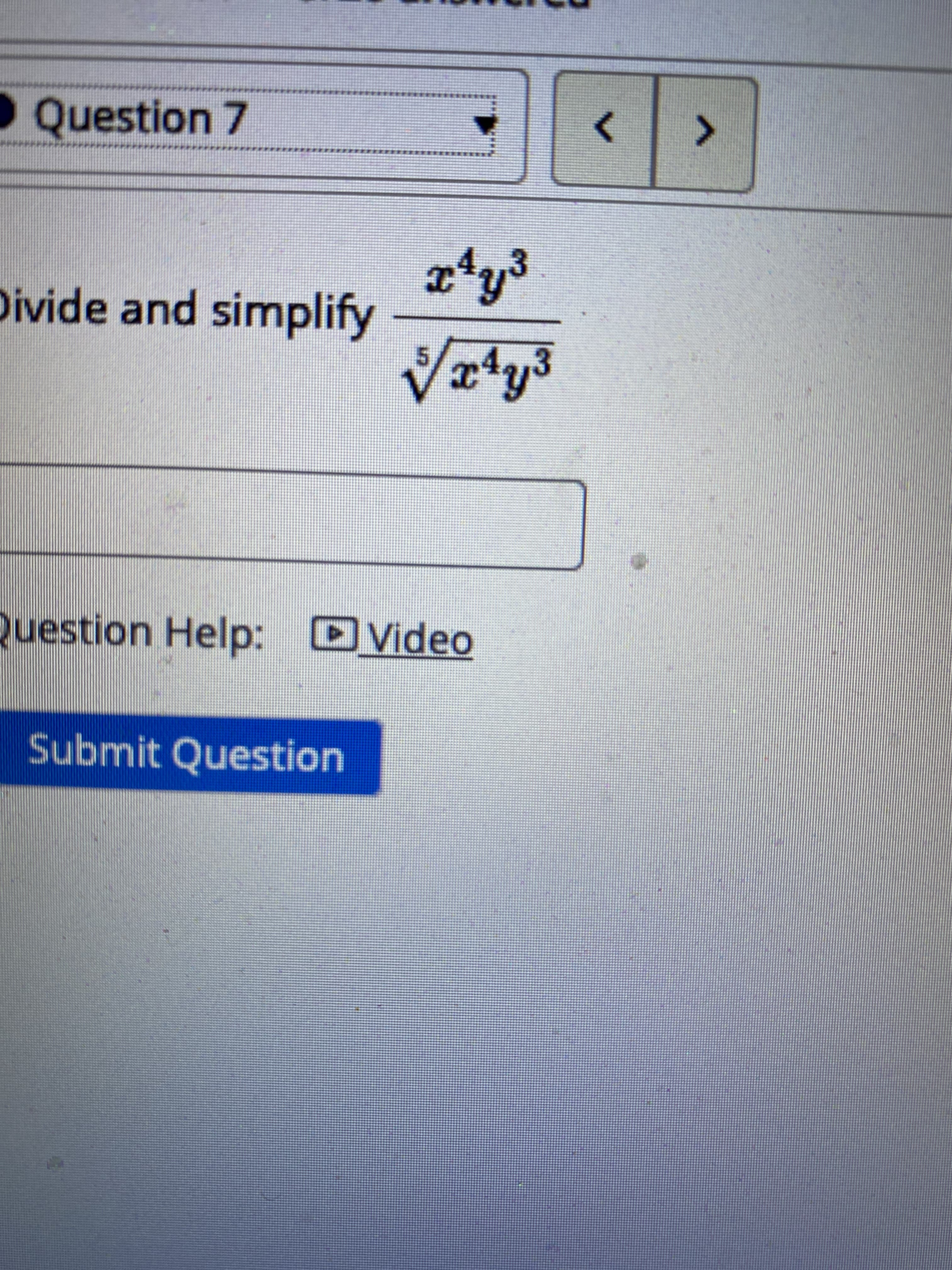 Question 7
<>
.3
Divide and simplify
,3
Question Help: Video
Submit Question
