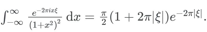 1000
-2πix
(1+x²)²
e
ㅠ
dx = (1+
(1 + 2π|§|)e¯2π|§|¸