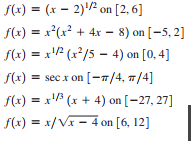 f(x) = (x – 2) on [2, 6]
f(x) = x(x? + 4x – 8) on [-5, 2]
f(x) = x/? (x²/5 - 4) on [0, 4]
%3D
%3D
f(x) = sec x on [-7/4, 7/4]
f(x) = x*
(x + 4) on [-27, 27]
f(x) = x/Vx – 4 on [6, 12]
