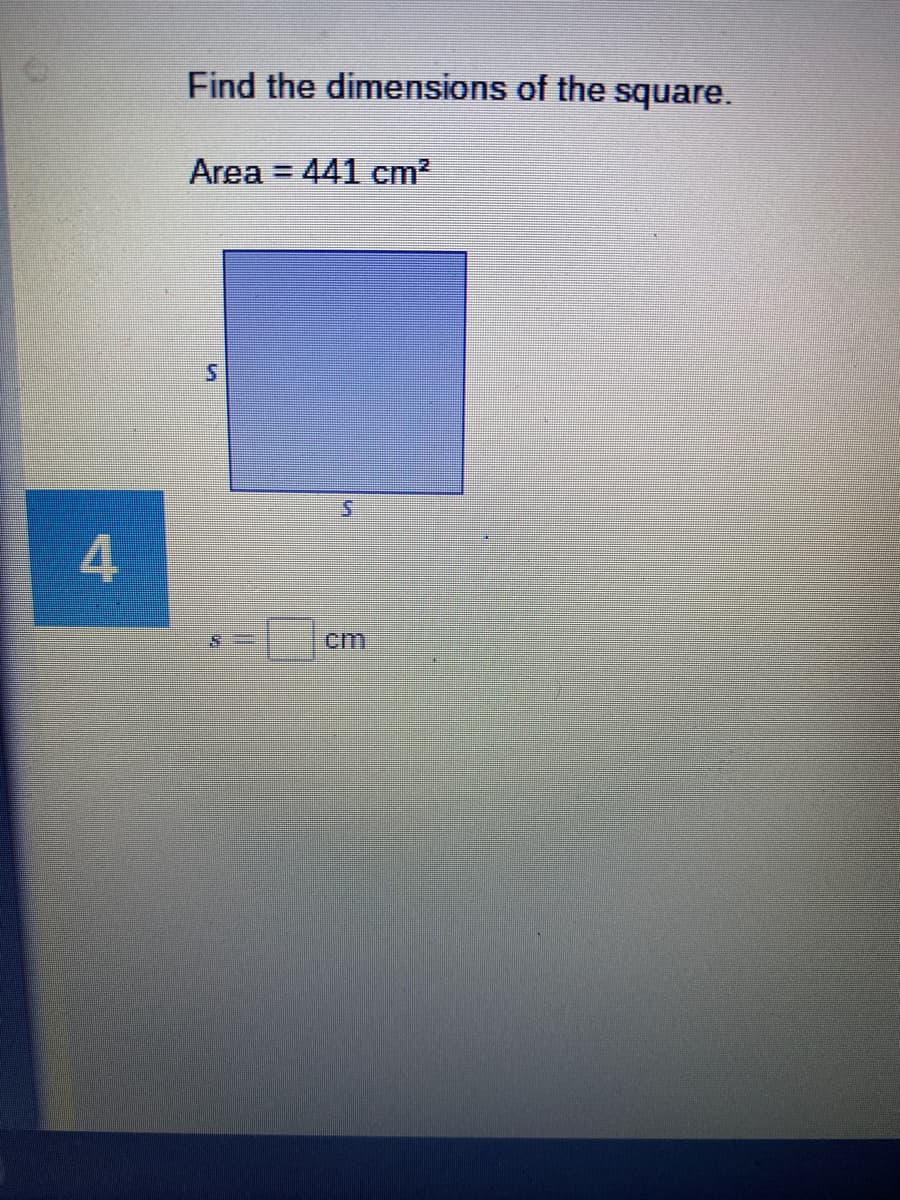 Find the dimensions of the
square.
Area = 441 cm2
cm
