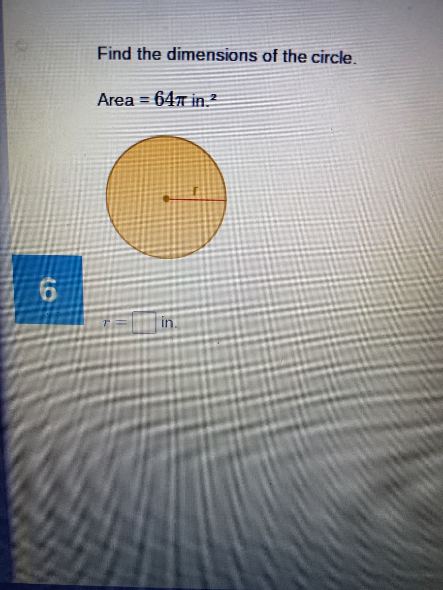 Find the dimensions of the circle.
Area = 647 in.?
%3D
in.
6,
