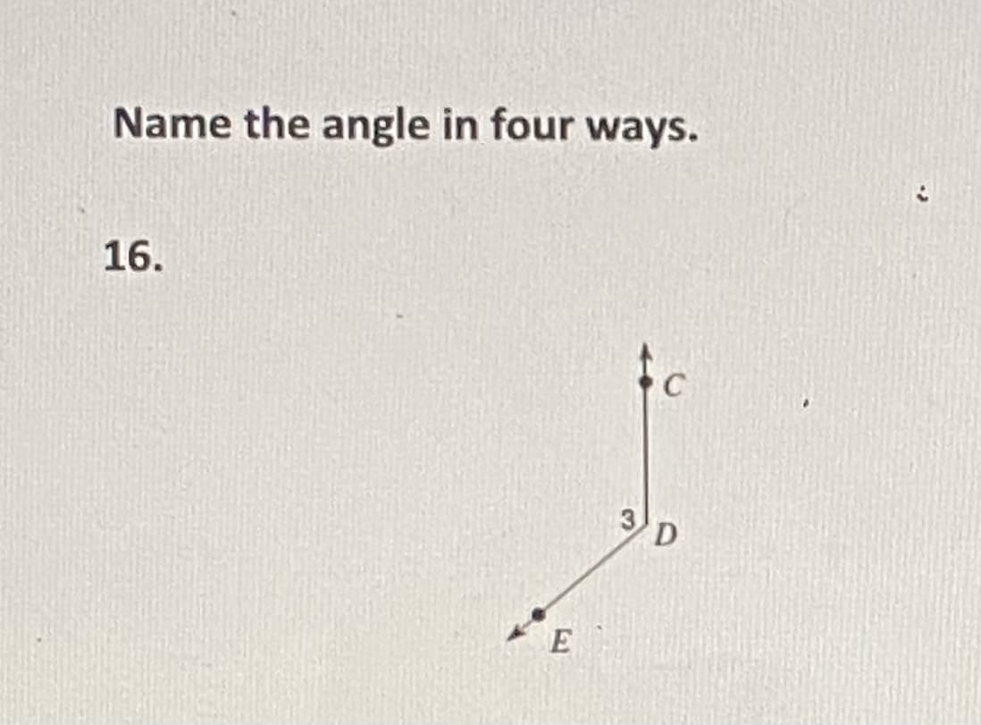 Name the angle in four ways.
16.
E
3
D