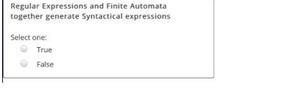 Regular Expressions and Finite Automata
together generate Syntactical expressions
Select one:
True
False