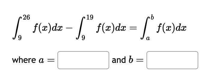 26
19
·b
[³® f(x)dx − [¹ºª f(x)dx = ["* f(x)da
9
a
where a =
and b =